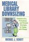 Medical Library Downsizing: Administrative, Professional, and Personal Strategies for Coping with Change Cover Image