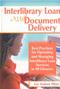 Interlibrary Loan and Document Delivery: Best Practices for Operating and Managing Interlibrary Loan Services in All Libraries Cover Image