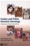 Canine and Feline Geriatric Oncology: Honoring the Human-Animal Bond Cover Image