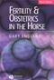 Fertility and Obstetrics in the Horse Cover Image