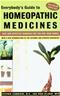 Everybodys Guide to Homeopathic Medicines: Saf and Effective Remedies for You and Your Family Cover Image