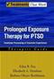 Prolonged Exposure Therapy for PTSD: Emotional Processing of Traumatic Experiences Therapist Guide Cover Image