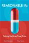 Reasonable Rx: Solve the Drug Pricing Crisis Cover Image