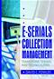 E-Serials Collection Management: Transitions, Trends, and Technicalities Cover Image