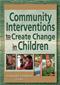 Community Interventions to Create Change in Children Cover Image