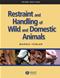 Restraint and Handling of Wild and Domestic Animals Cover Image