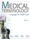 Medical Terminology: Language for Health Care. Includes Text, Student CD-ROM, English Audio CD-ROM and Flashcards Cover Image
