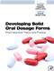 Developing Solid Oral Dosage Forms: Pharmaceutical Theory and Practice Cover Image