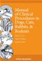 Manual of Clinical Procedures in Dogs, Cats, Rabbits, and Rodents Cover Image