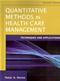 Quantitative Methods in Health Care Management: Techniques and Applications Cover Image