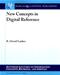 New Concepts in Digital Reference: Synthesis Lectures on Information Concepts, Retrieval, and Servies No. 1 Cover Image