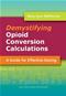 Demystifying Opioid Conversion Calculations: A Guide for Effective Dosing Cover Image