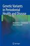 Genetic Variants in Periodontal Health and Disease Cover Image