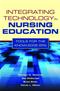 Integrating Technology in Nursing Education: Tools for the Knowledge Era Cover Image