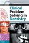 Clinical Problem Solving in Dentistry Cover Image