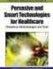 Pervasive and Smart Technologies for Healthcare:  Ubiquitous Methodologies and Tools Cover Image