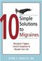 10 Simple Solutions to Migraines: Recognize Triggers, Control Symptoms, and Reclaim Your Life Cover Image