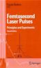 Femtosecond Laser Pulses: Principles and Experiments Cover Image