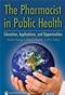 Pharmacist in Public Health: Education, Applications, and Opportunities Cover Image