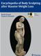 Encyclopedia of Body Sculpting After Massive Weight Loss. Text with DVD-ROM for Windows and Macintosh Cover Image
