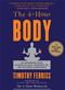 4-Hour Body: An Uncommon Guide to Rapid Fat-Loss, Incredible Sex, and Becoming Superhuman Cover Image