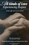 All Kinds of Love: Experiencing Hospice Cover Image