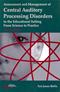 Assessment and Management of Central Auditory Processing Disorders in the Educational Setting: From Science to Practice Cover Image