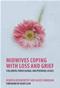 Midwives Coping with Loss and Grief: Stillbirth, Professional and Personal Losses Cover Image