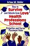 How to Survive and Maybe Even Love Health Professions School: Retention and Career Placement Guide Cover Image