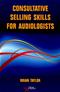 Consultative Sellings Skills for Audiologists Cover Image