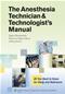 Anesthesia Technician and Technologists Manual: All You Need to Know for Study and Reference Cover Image