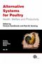 Alternative Systems for Poultry: Health, Welfare, and Productivity. Poultry Science Symposium Series Cover Image