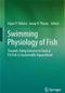 Swimming Physiology of Fish: Towards Using Exercise to Farm a Fit Fish in Sustainable Aquaculture Cover Image