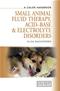 Small Animal Fluid Therapy, Acid-Base and Electrolyte Disorders Cover Image