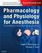 Pharmacology and Physiology for Anesthesia: Foundations and Clinical Application. Text with Access Code for Expert Consult Edition Cover Image