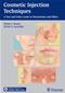 Cosmetic Injection Techniques: A Text and Video Guide to Neurotoxins and Fillers. Text with Access Code Cover Image