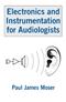 Electronics and Instrumentation for Audiologists Cover Image