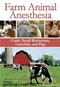 Farm Animal Anesthesia: Cattle, Small Ruminants, Camelids, and Pigs Cover Image