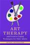 Art Therapy and Creative Coping Techniques for Older Adults Cover Image