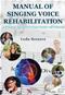 Manual of Singing Voice Rehabilitation: A Practical Approach to Vocal Health and Wellness Cover Image