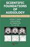 Scientific Foundation of Audiology: Perspectives from Physics, Biology, Modeling, and Medicine Cover Image