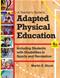Teachers Guide to Adapted Physical Education: Including Students with Disabilities in Sports and Recreation Cover Image