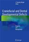 Craniofacial and Dental Developmental Defects: Diagnosis and Management Cover Image
