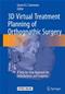 3D Virtual Treatment Planning of Orthognathic Surgery: A Step- by-Step Approach for Orthodontists and Surgeons Cover Image