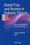 Dental Fear and Anxiety in Pediatric Patients: Practical Strategies to Help Children Cope Cover Image