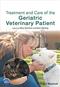 Treatment and Care of the Geriatric Veterinary Patient Cover Image