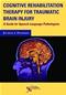 Cognitive Rehabilitation Therapy for Traumatic Brain Injury A Guide for Speech-Language Pathologists Cover Image