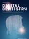 Digital Dentistry: A Comprehensive Reference and Preview of the Future Cover Image
