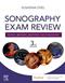 Sonography Exam Review: Physics, Abdomen, Obstetrics and Gynecology. Text with Access Code Cover Image