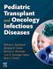 Pediatric Transplant and Oncology Infectious Diseases. Text with Access Code (Expert Consult) Cover Image
